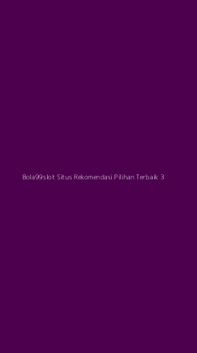 Tampilan Antarmuka Aplikasi Bola99slot Situs Rekomendasi Pilihan Terbaik - 3