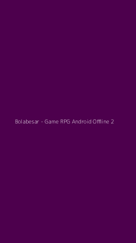 Tampilan Antarmuka Aplikasi Bolabesar - Game RPG Android Offline - 2