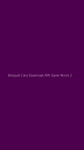 Tampilan Antarmuka Aplikasi Bolajudi Cara Download Apk Game Resmi - 2