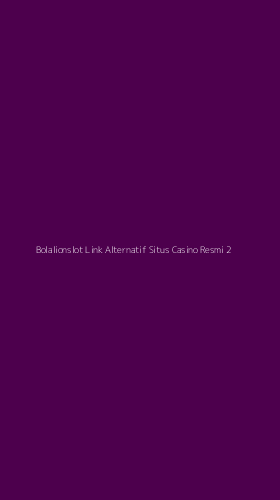 Tampilan Antarmuka Aplikasi Bolalionslot Link Alternatif Situs Casino Resmi - 2