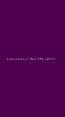 Tampilan Antarmuka Aplikasi Bolanation Link Login Alternatif Anti Nawala - 2