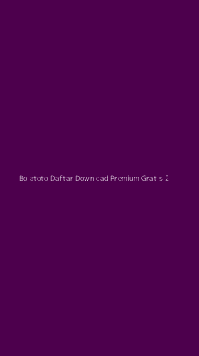 Tampilan Antarmuka Aplikasi Bolatoto Daftar Download Premium Gratis - 2