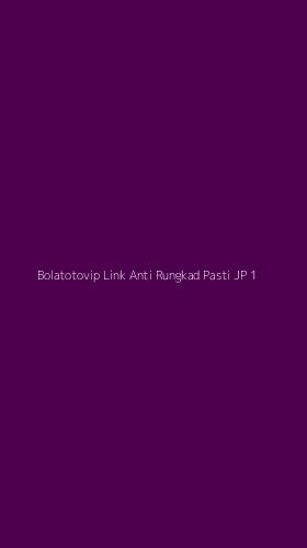 Tampilan Antarmuka Aplikasi Bolatotovip Link Anti Rungkad Pasti Jp - 1