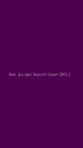 Tampilan Antarmuka Aplikasi Bom Jp Login Deposit Cepat Qris - 2