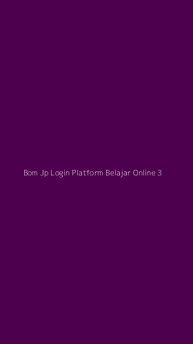 Tampilan Antarmuka Aplikasi Bom Jp Login Platform Belajar Online - 3
