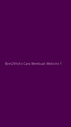 Tampilan Antarmuka Aplikasi Bom29toto Cara Membuat Website - 1