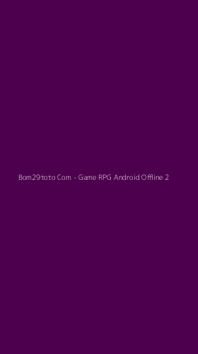 Tampilan Antarmuka Aplikasi Bom29toto Com - Game RPG Android Offline - 2