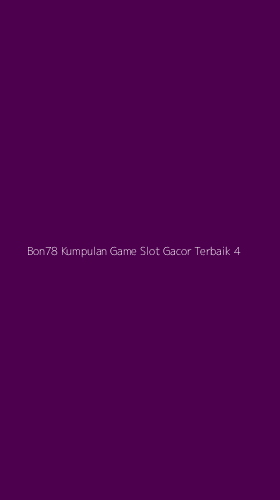 Tampilan Antarmuka Aplikasi Bon78 Kumpulan Game Slot Gacor Terbaik - 4