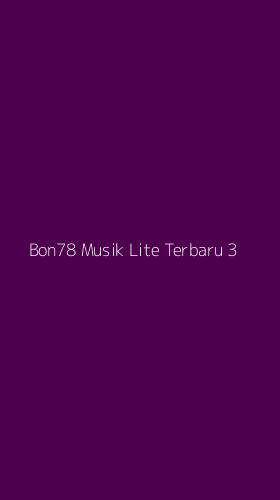 Tampilan Antarmuka Aplikasi Bon78 Musik Lite Terbaru - 3
