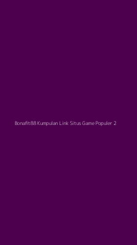 Tampilan Antarmuka Aplikasi Bonafit88 Kumpulan Link Situs Game Populer - 2
