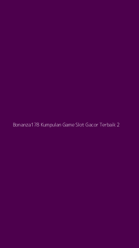 Tampilan Antarmuka Aplikasi Bonanza178 Kumpulan Game Slot Gacor Terbaik - 2