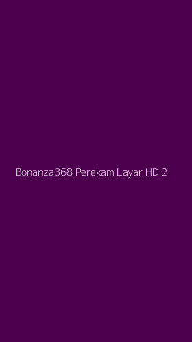 Tampilan Antarmuka Aplikasi Bonanza368 Perekam Layar Hd - 2