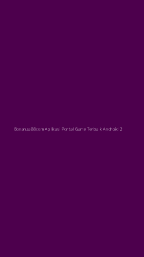 Tampilan Antarmuka Aplikasi Bonanza88com Aplikasi Portal Game Terbaik Android - 2