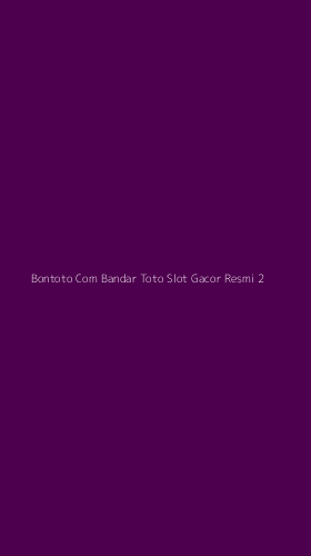 Tampilan Antarmuka Aplikasi Bontoto Com Bandar Toto Slot Gacor Resmi - 2