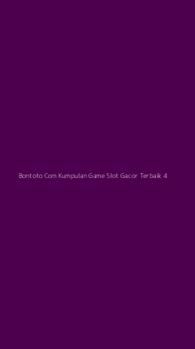 Tampilan Antarmuka Aplikasi Bontoto Com Kumpulan Game Slot Gacor Terbaik - 4