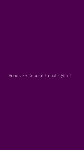 Tampilan Antarmuka Aplikasi Bonus 33 Deposit Cepat Qris - 1