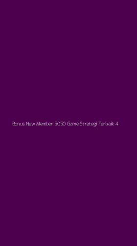 Tampilan Antarmuka Aplikasi Bonus New Member 5050 Game Strategi Terbaik - 4