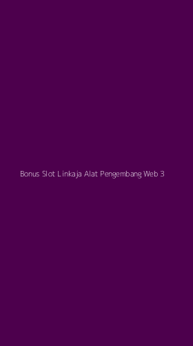 Tampilan Antarmuka Aplikasi Bonus Slot Linkaja Alat Pengembang Web - 3