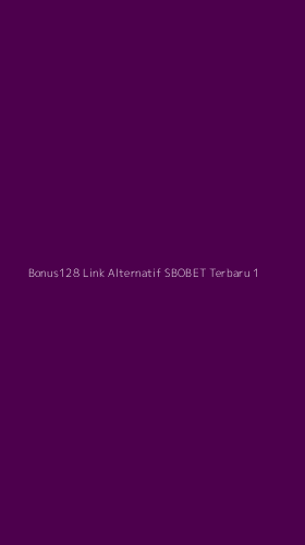 Tampilan Antarmuka Aplikasi Bonus128 Link Alternatif Sbobet Terbaru - 1