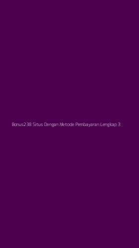 Tampilan Antarmuka Aplikasi Bonus238 Situs Dengan Metode Pembayaran Lengkap - 3