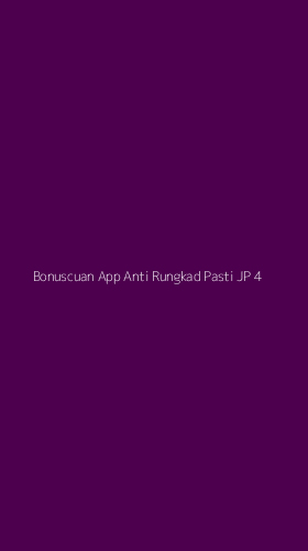 Tampilan Antarmuka Aplikasi Bonuscuan App Anti Rungkad Pasti Jp - 4