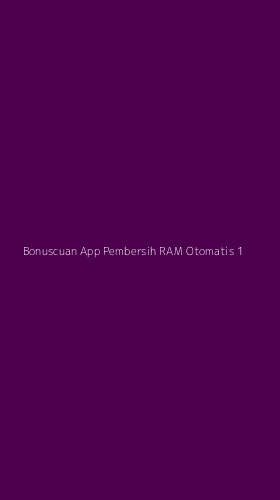 Tampilan Antarmuka Aplikasi Bonuscuan App Pembersih Ram Otomatis - 1