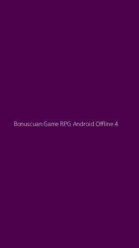 Tampilan Antarmuka Aplikasi Bonuscuan Game Rpg Android Offline - 4