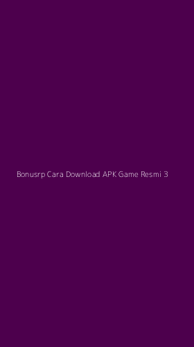 Tampilan Antarmuka Aplikasi Bonusrp Cara Download Apk Game Resmi - 3