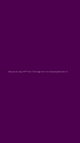 Tampilan Antarmuka Aplikasi Bonustoto App Rtp Slot Tertinggi Hari Ini Gampang Maxwin - 3