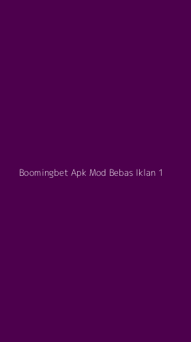 Tampilan Antarmuka Aplikasi Boomingbet Apk Mod Bebas Iklan - 1