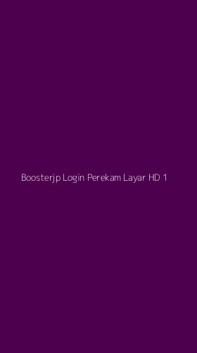 Tampilan Antarmuka Aplikasi Boosterjp Login Perekam Layar Hd - 1