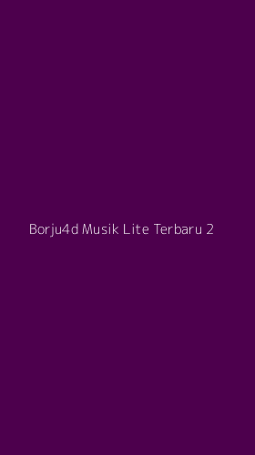 Tampilan Antarmuka Aplikasi Borju4d Musik Lite Terbaru - 2