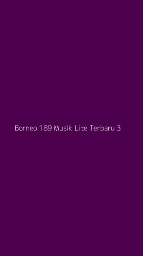 Tampilan Antarmuka Aplikasi Borneo 189 Musik Lite Terbaru - 3