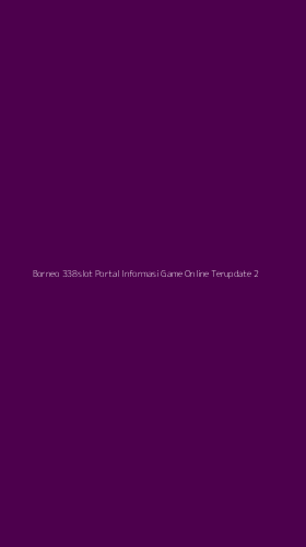 Tampilan Antarmuka Aplikasi Borneo 338slot Portal Informasi Game Online Terupdate - 2