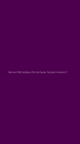 Tampilan Antarmuka Aplikasi Borneo168 Aplikasi Portal Game Terbaik Android - 1
