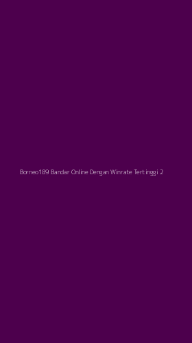 Tampilan Antarmuka Aplikasi Borneo189 Bandar Online Dengan Winrate Tertinggi - 2