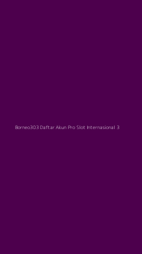Tampilan Antarmuka Aplikasi Borneo303 Daftar Akun Pro Slot Internasional - 3