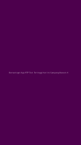 Tampilan Antarmuka Aplikasi Borneotogel App Rtp Slot Tertinggi Hari Ini Gampang Maxwin - 4
