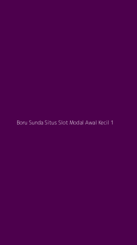 Tampilan Antarmuka Aplikasi Boru Sunda Situs Slot Modal Awal Kecil - 1