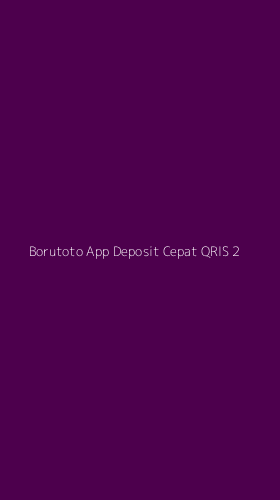 Tampilan Antarmuka Aplikasi Borutoto App Deposit Cepat Qris - 2