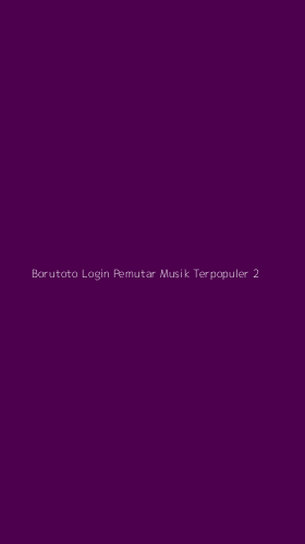 Tampilan Antarmuka Aplikasi Borutoto Login Pemutar Musik Terpopuler - 2