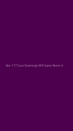 Tampilan Antarmuka Aplikasi Bos 177 Cara Download Apk Game Resmi - 4