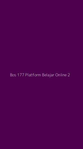 Tampilan Antarmuka Aplikasi Bos 177 Platform Belajar Online - 2