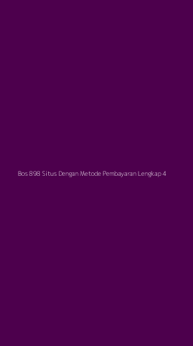 Tampilan Antarmuka Aplikasi Bos 898 Situs Dengan Metode Pembayaran Lengkap - 4
