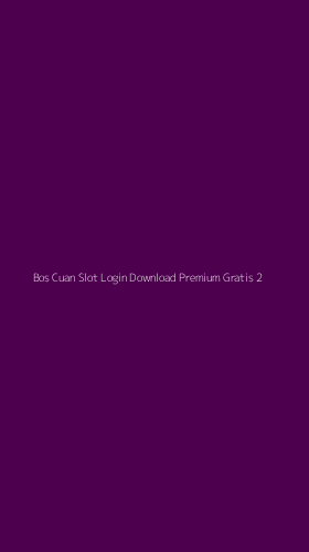 Tampilan Antarmuka Aplikasi Bos Cuan Slot Login Download Premium Gratis - 2