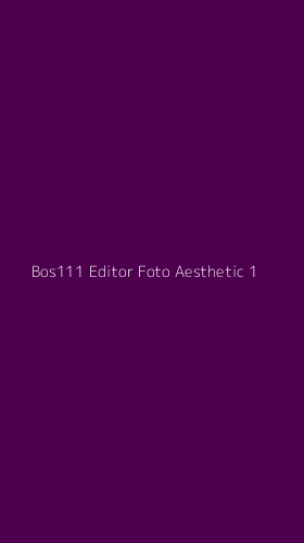 Tampilan Antarmuka Aplikasi Bos111 Editor Foto Aesthetic - 1