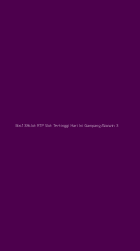 Tampilan Antarmuka Aplikasi Bos138slot Rtp Slot Tertinggi Hari Ini Gampang Maxwin - 3