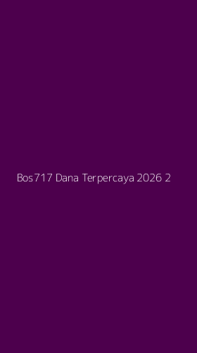 Tampilan Antarmuka Aplikasi Bos717 Dana Terpercaya 2026 - 2