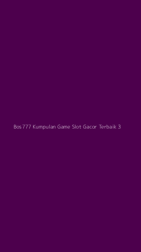Tampilan Antarmuka Aplikasi Bos777 Kumpulan Game Slot Gacor Terbaik - 3