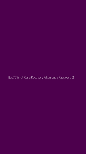 Tampilan Antarmuka Aplikasi Bos777slot Cara Recovery Akun Lupa Password - 2